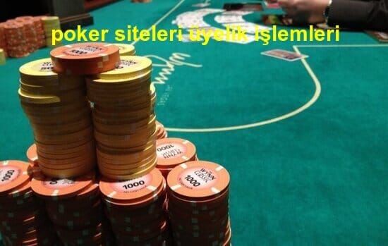 poker siteleri üyelik işlemleri